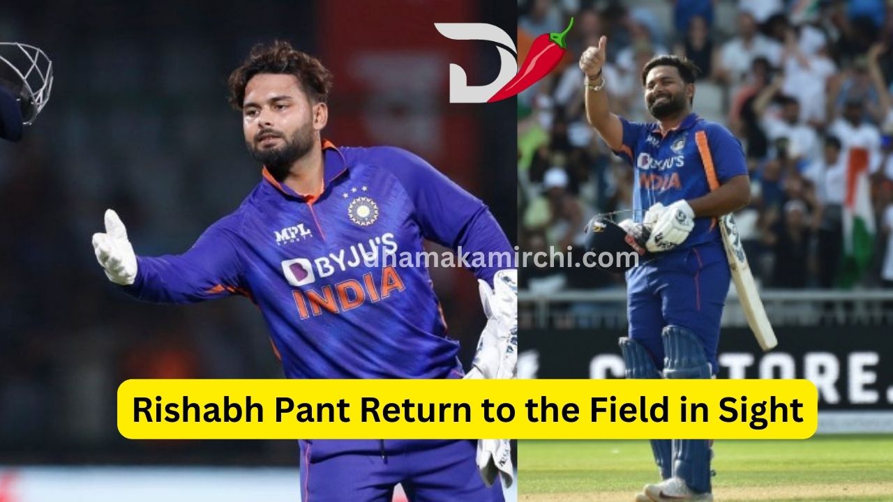 Rishabh Pant Return to the Field in Sight