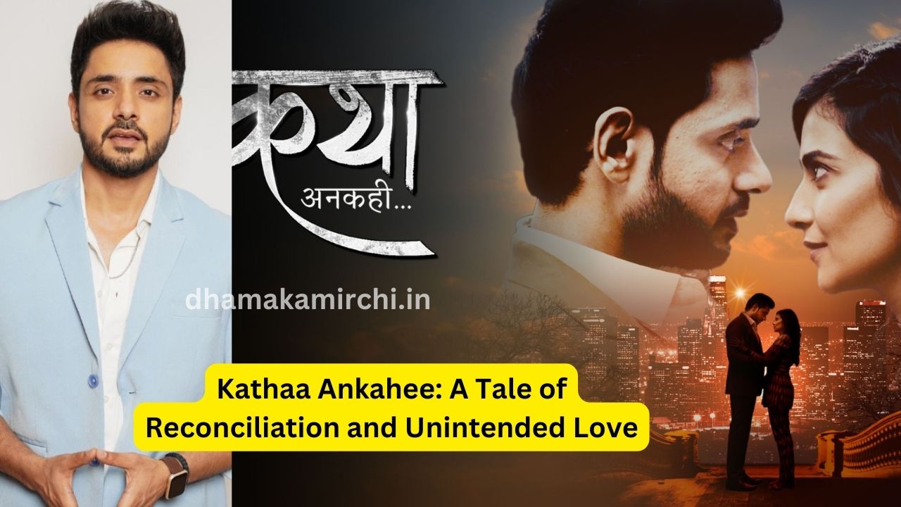 Kathaa Ankahee: A Tale of Reconciliation and Unintended Love