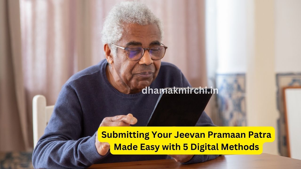 Submitting Your Jeevan Pramaan Patra Made Easy with 5 Digital Methods