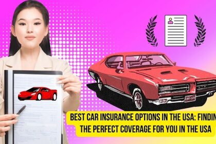 Best Car Insurance Options in the USA: Finding the Perfect Coverage for You in the USA