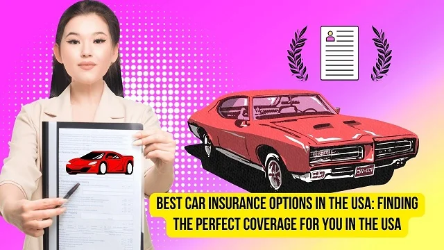 Best Car Insurance Options in the USA: Finding the Perfect Coverage for You in the USA