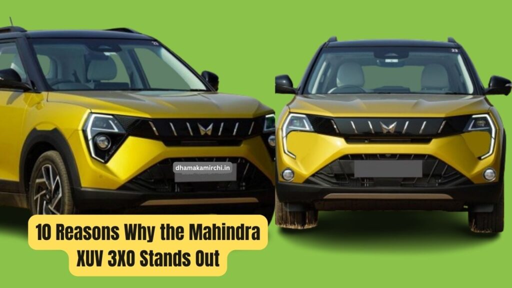 10 Reasons Why the Mahindra XUV 3XO Stands Out